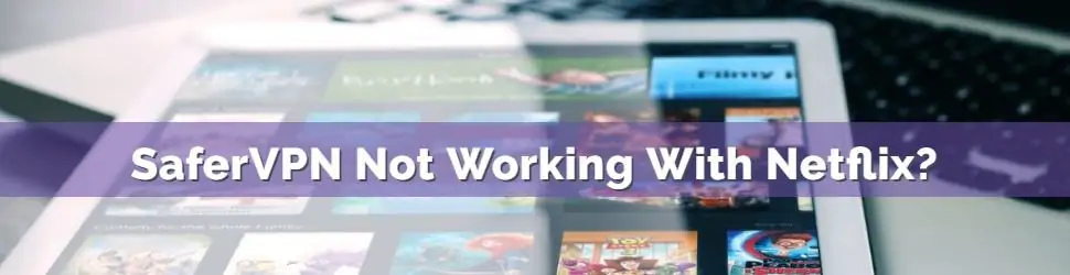 SaferVPN Netflix