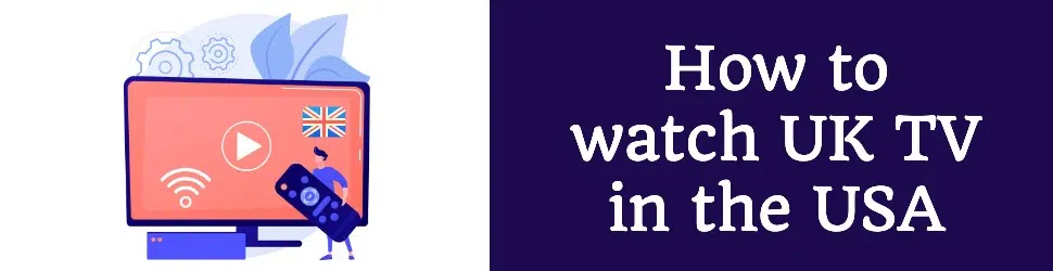 Watch UK TV in USA