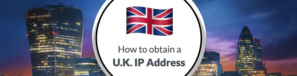 U.K. IP Address