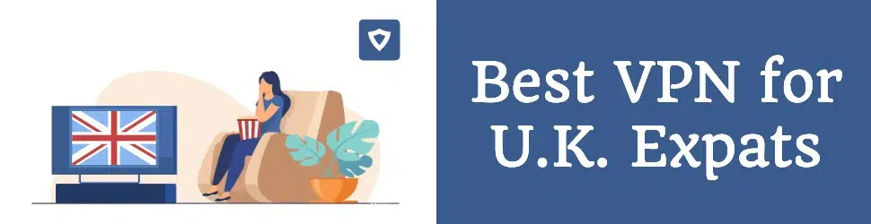 Best VPN U.K. Expats