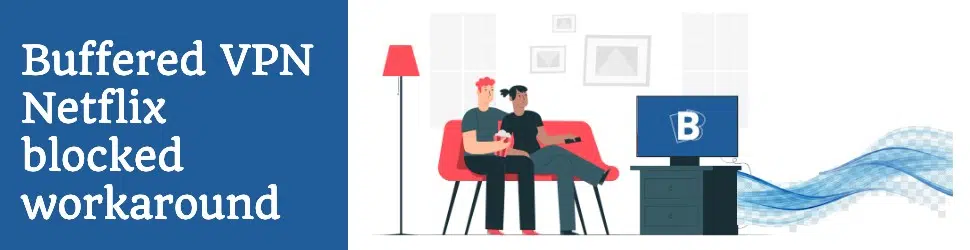 Buffered VPN Netflix blocked workaround