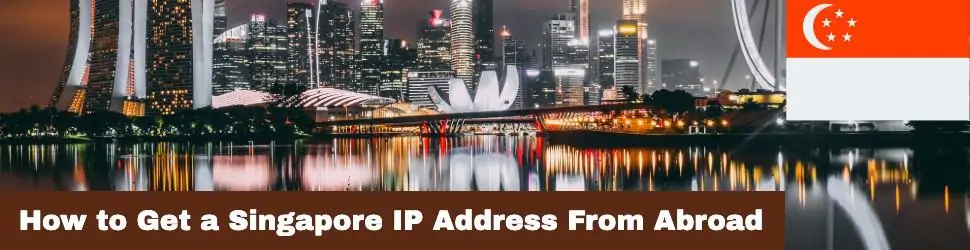 How to get a Singapore IP address