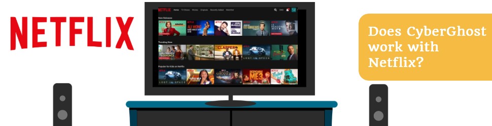 CyberGhost Not Working With Netflix? Here is The Workaround (2025)