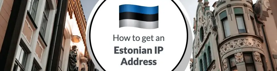 How to Get an Estonian IP Address