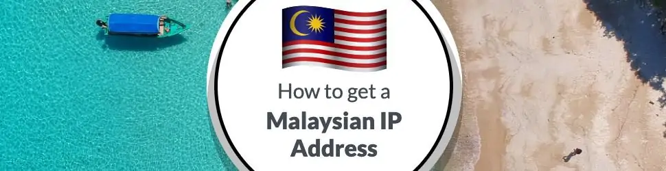 How to Get an IP Address for Malaysia