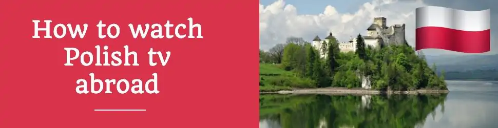 How to Watch Polish TV Abroad