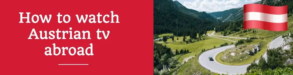 How to Watch Austrian TV From Abroad