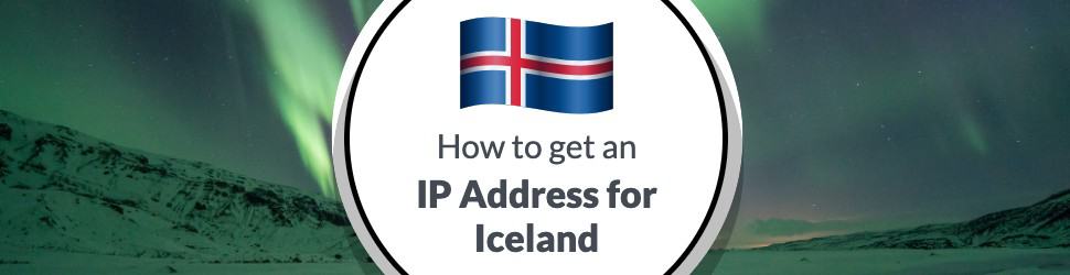 How to Get an IP Address from Iceland