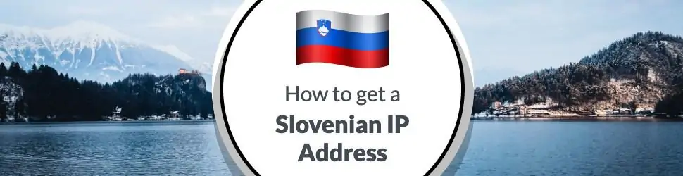 How to Get an IP Address from Slovenia