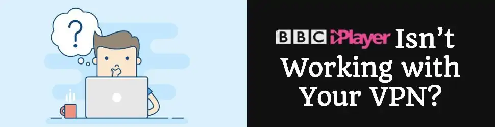 How to Fix a VPN for BBC iPlayer