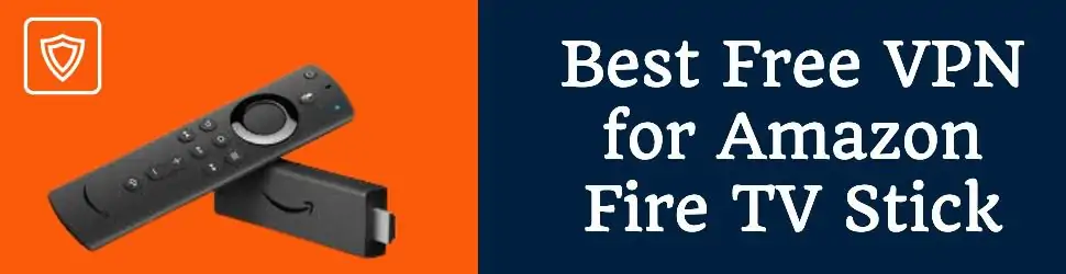 Free VPN for Amazon Fire TV Stick