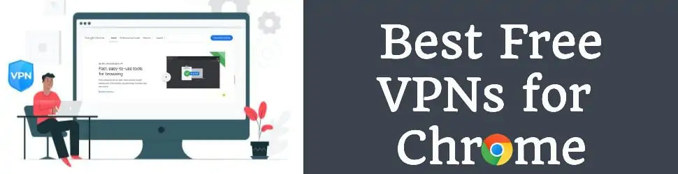 Top free VPNs Chrome devices
