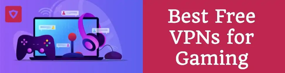 Free VPNs for Gamers Worldwide