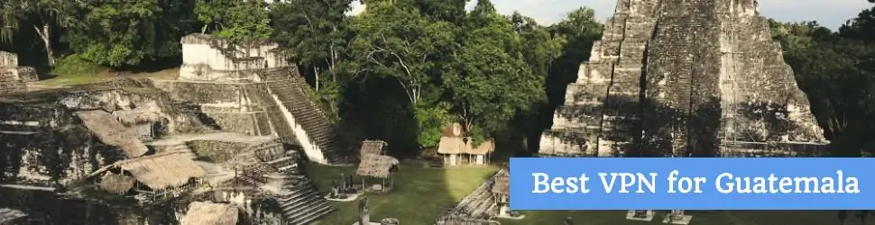 Best VPN for Guatemala