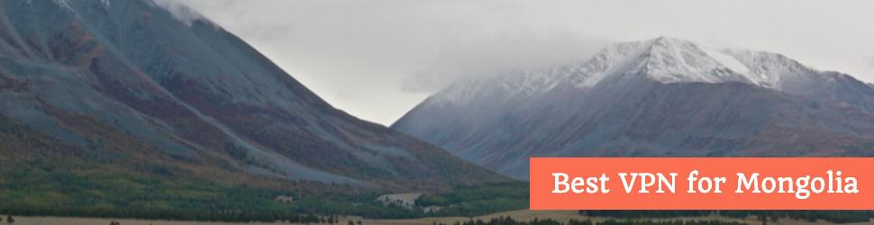 Best VPN for Mongolia in 2025