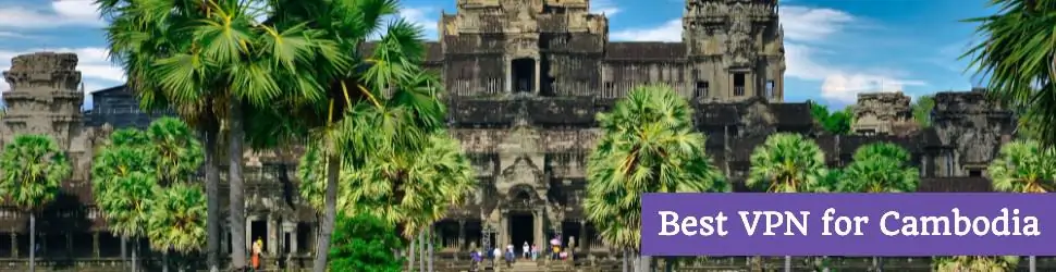 Best VPN for Cambodia