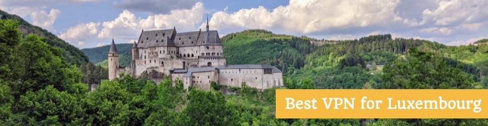 Best VPN for Luxembourg