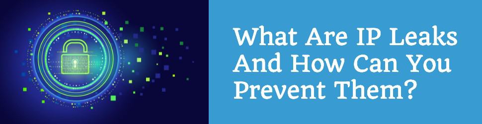 How to prevent IP leaks