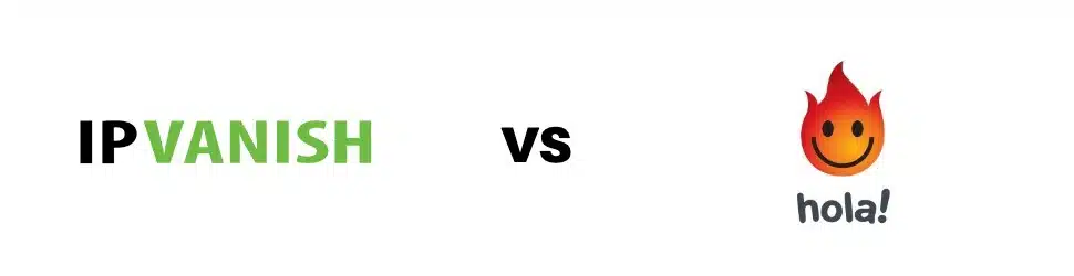 IPVanish vs Hola