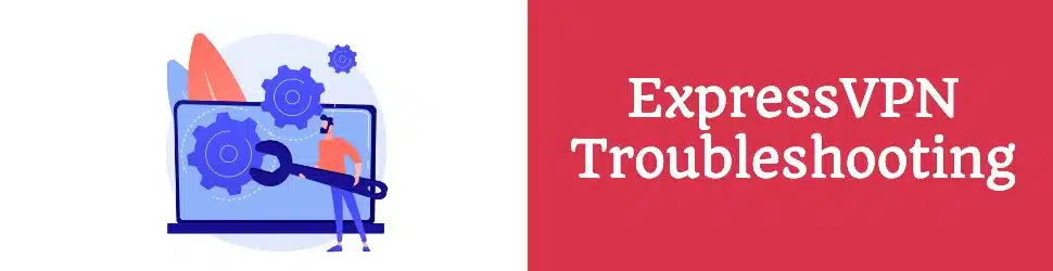 ExpressVPN Troubleshooting