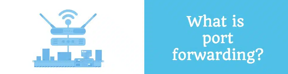 Port Forwarding Do You Need It