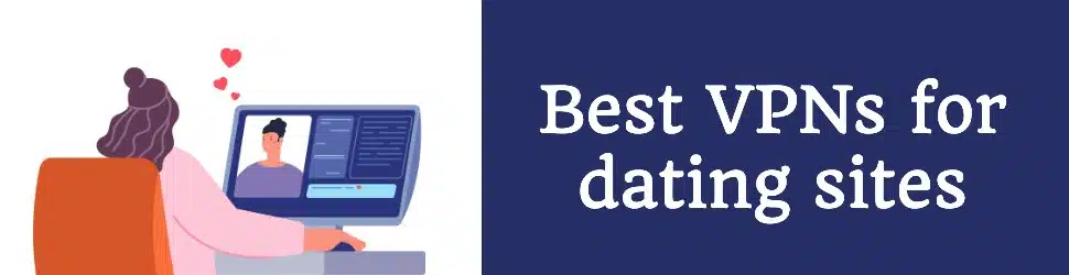 Best VPN Dating Sites
