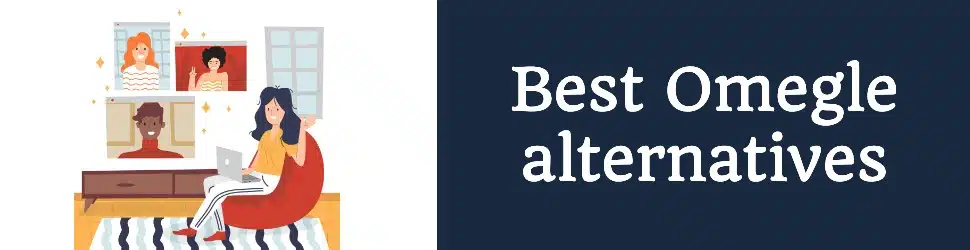 Best Omegle Alternatives