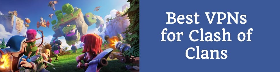 Best VPNs Clash of Clans
