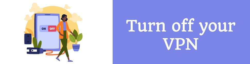How to Turn Off Your VPN: Why You Might Need to Temporarily Disable Your VPN