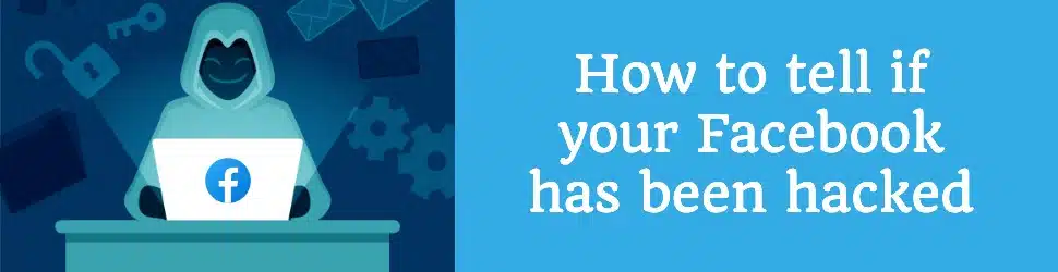 Tell If Your Facebook Has Been Hacked