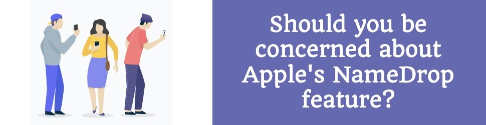 Apple's NameDrop Feature