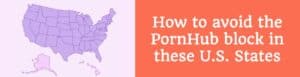 How To Avoid the PornHub Block in These U.S. States