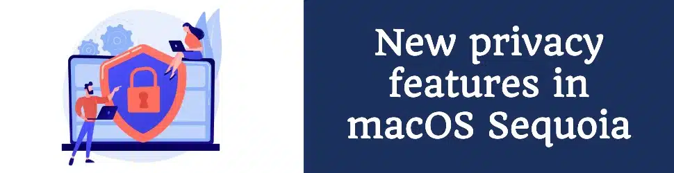 New Privacy Features macOS Sequoia